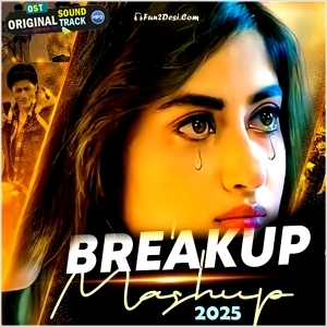 Bollywood Breakup Mashup Mp3 Songs - 2025