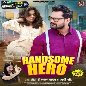 Handsome Hero (Khesari Lal Yadav)