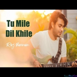 Tu Mile Dil Khile - Cover (Raj Barman)
