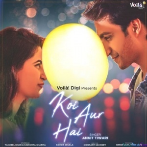 Koi Aur Hai (Ankit Tiwari)