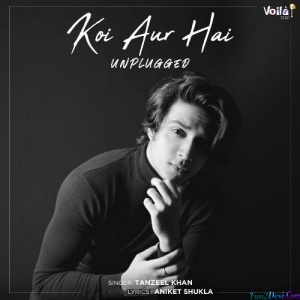 Koi Aur Hai - Unplugged (Tanzeel Khan)