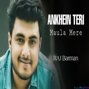Ankhein Teri - Maula Mere (Raj Barman)