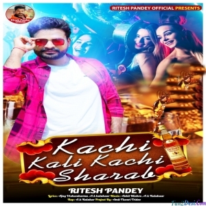 Kachi Kali Kachi Sharab (Ritesh Pandey)