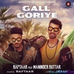 Gall Goriye - Raftaar, Maninder Buttar