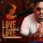 Love Tujhe Love (Remix) - Sagar Kadam