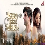 Ishq Tera Mera - Hriday Gattani, Sunidhi Chauhan