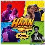 Haan Main Galat (Mashup Remix) - DJ Kawal