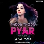 Thoda Thoda Pyaar (Tech Love Mix) - DJ Varsha