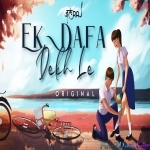 Ek Dafa Dekh le - JalRaj