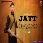 Jatt Honi - Harshaa