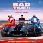 Bad Times - Jee Singh , Baagi Labana