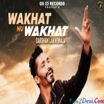Wakhat Nu Wakhat - Darshan Lakhewala