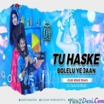 Tu Haske Bolalu Ae Jaan - Bouncy Drop Mix Remake By DJ SHASHI Jharkhand
