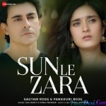 Sun Le Zara - Saaj Bhatt, Sonal Pradhan