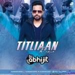 Titliaan (Remix) - DJ Abhijit