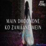 Main Dhoondne Ko Zamaane Mein Mashup Aftermorning Chillout