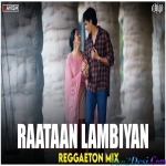 Raataan Lambiyan - Reggaeton Mix - DJ Ravish x DJ Chico