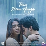 Tera Hona Aaya - Rochak Kohli, Asees Kaur