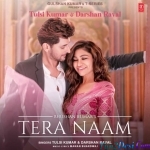 Tera Naam - Darshan Raval, Tulsi Kumar