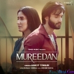 Mureedan - Ankit Tiwari