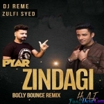 PYAR ZINDAGI HAI (BOUNCE REMIX) - SYED ZULFI x DJ REME