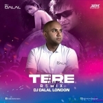 Tere Liye (Deep House Remix) DJ Dalal London