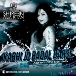 Kabhi Jo Badal Barse (Alone In The Rain Mix) - DJ Shireen