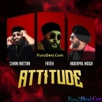 Attitude - Fateh, Inderpal Moga