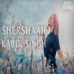 Shershaah x Kabir Singh Mashup - Aftermorning Chillout