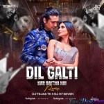 Dil Galti Kar Baitha Hai (Remix) - DJ Tejas TK X DJ H7 Seven