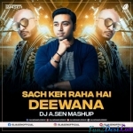 Sach Keh Raha Hai Deewana (Mashup) - DJ A.Sen