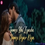 Mohabbat Mein Yun Hadd Ko Paar Kiya - Arijit Singh
