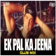 Ek Pal Ka Jeena - Club Mix - DJ Ravish x DJ Chico