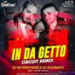 In Da Ghetto (Circuit Remix) - DJ AR Brothers X DJ Alexmaxx