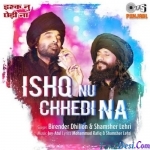 Ishq Nu Chhedi Na - Birender Dhillon, Shamsher Lehri