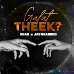 Galat Theek - Shah