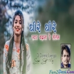 Dheere Dheere Pyar Badhana Re Selem Nagpuri Remix Dj Domnik