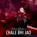 Chale Bhi Jao - Vishal Mishra