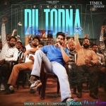 Dil Todna - Singga