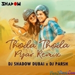 Thoda Thoda Pyar (Remix) - DJ Shadow Dubai x DJ Parsh