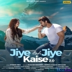 Jiye Toh Jiye Kaise 2.0 - Full Song - Stebin Ben