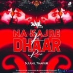 Na Kajre Ki Dhar (Remix) - DJ Anil Thakur