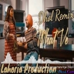 What Ve Dhol Remix Diljit Dosanjh , Nimrat Khaira Ft Lahoria Production (Original Mix) Dj Mix