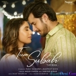 Tum Subah - Mohd Danish, Sarodee Borah