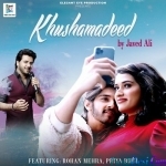 Khushamadeed - Javed Ali, Priya Bhui