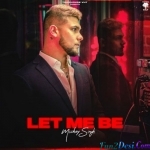 Let Me Be - Mickey Singh