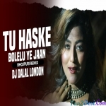 Tu Has Ke Bolelu Ae Jaan- Club Remix - DJ Dalal
