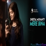 Mere Bina (Cover) - Sheetal Mohanty