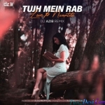 Tujh Mein Rab Dikhta Hai X Love Nwantiti (Remix) - DJ Azib