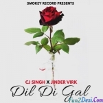 Dil Di Gal - CJ Singh
